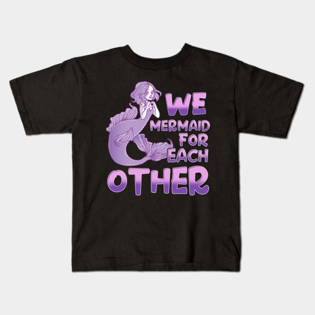 Cute We Mermaid For Each Other Romantic Pun Kids T-Shirt by theperfectpresents